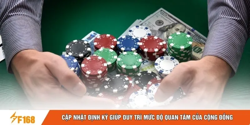 Cập nhật định kỳ giúp duy trì mức độ quan tâm của cộng đồng