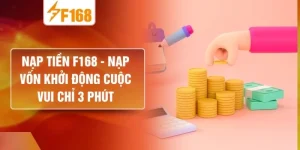 Nạp Tiền F168 - Nạp Vốn Khởi Động Cuộc Vui Chỉ 3 Phút