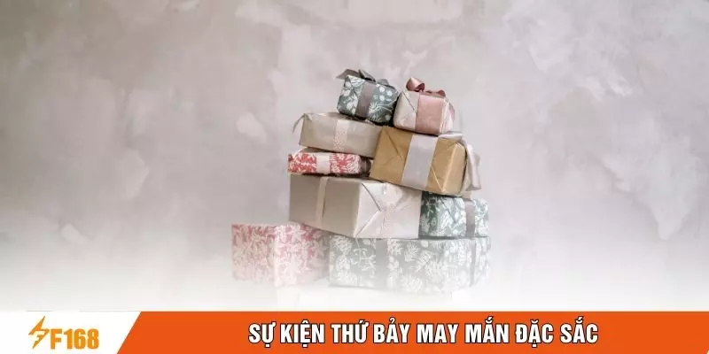 Sự kiện thứ bảy may mắn đặc sắc